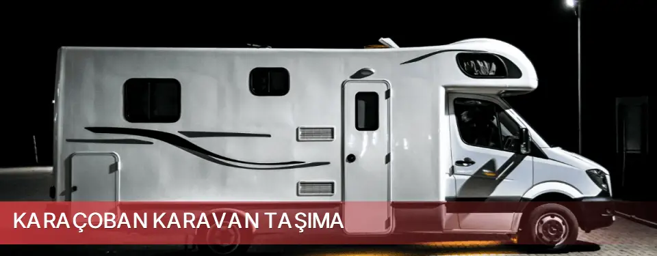 Karaçoban İlçemi Karavan Taşıma